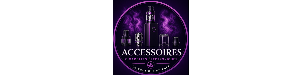 Accessoires e-cigarette pas cher | Vape & pièces | La Boutique du Puff